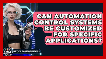 Can Automation Control Systems Be Customized for Specific Applications?