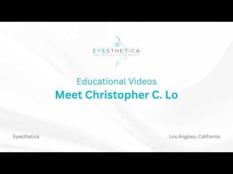 Video Meet Dr. Christopher C. Lo | Eyesthetica | Greater Los... - youtube