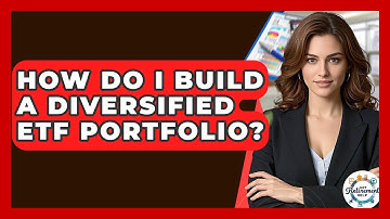 How Do I Build A Diversified ETF Portfolio? - Get Retirement Help