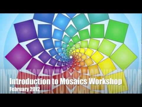 Introduction to Mosaics