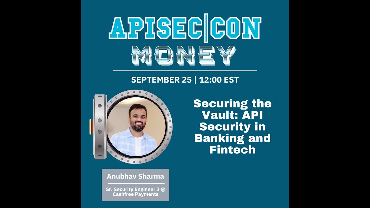 APISEC|CON MONEY: Securing the Vault: API Security in Banking and Fintech
