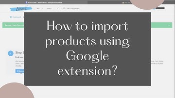 How to import products using google extension? Ecomlisters | Dropshipping |