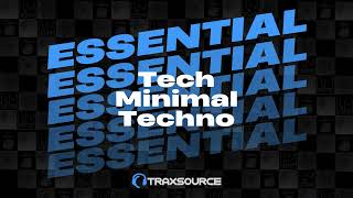 Traxsource Essential Minimal / Deep Tech, Techno, Tech House 2024-07-24