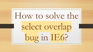 How to solve the select overlap bug in IE6?