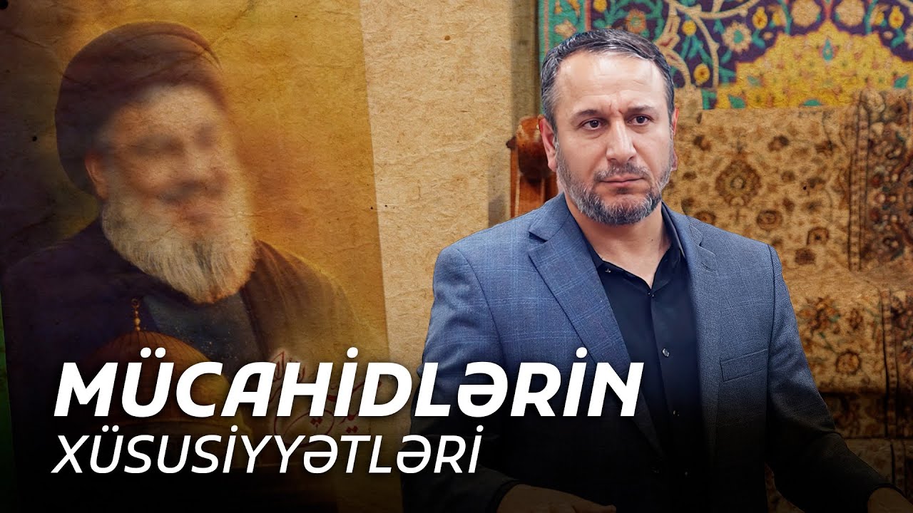 Mücahidlərin xüsusiyyətləri - Hacı Zülfüqar Mikayılzadə (03.10.2025)