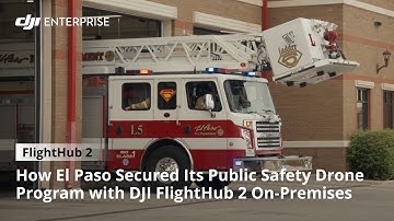 How El Paso Secured Its Public Safety Drone Program with DJI FlightHub 2 On-Premises