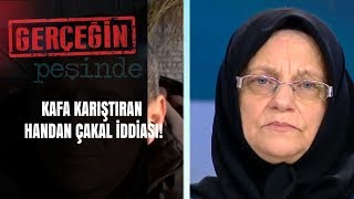Gerçeğin Peşinde | 161. Bölüm | Kafa karıştıran Handan Çakal iddiası!