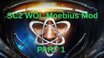 StarCraft 2 WOL Moebius Mod: Part 1