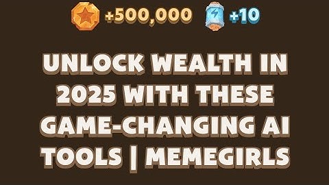 Unlock Wealth in 2025 with These Game-Changing AI Tools | MemeGirls | Memefi Video Code
