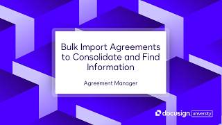 Docusign Agreement Manager: Bulk Import Agreements to Consolidate and Find Information