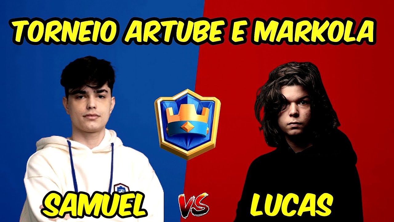 SAMUEL BASSOTTO VS LUCASXGAMER - TORNEIO ARTUBE E MARKOLA - CLASH ROYALE