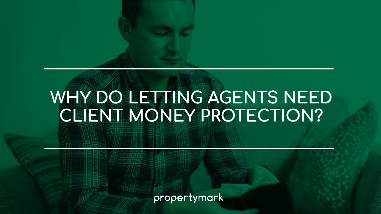 Why do letting agents need client money protection?