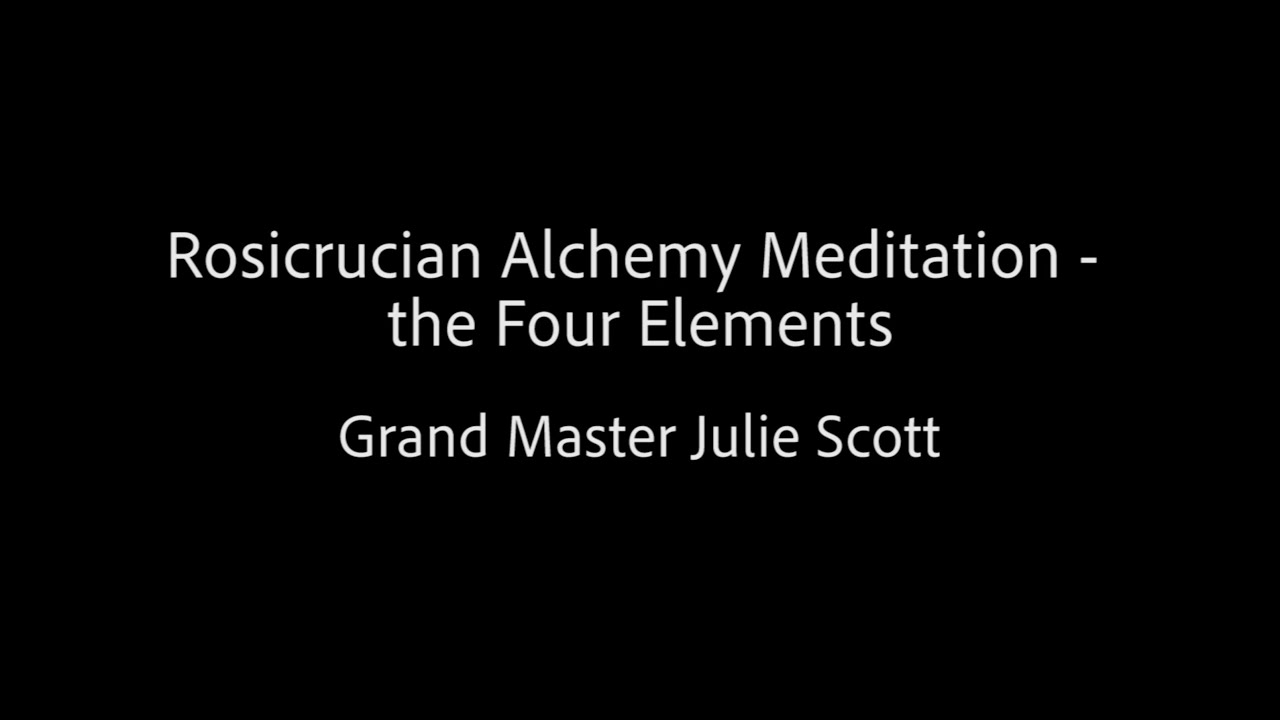 Rosicrucian Alchemy Meditation - the Four Elements - Grand Master Julie Scott