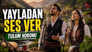 🎶 Yayladan Ses Ver Duygusal Karadeniz Türküsü Tulum Ezgileri 2026 Kayabey