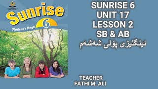 SUNRISE 6 UNIT 17 LESSON 2 SB & AB  ئینگلیزی پۆلی شەشەم