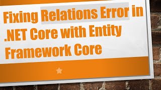 Fixing Relations Error in .NET Core with Entity Framework Core