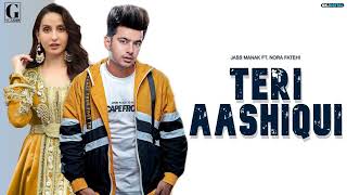 TERI AASHIQUI : Jass Manak ft. Nora Fatehi | Latest Punjabi Songs 2022 , New Punjabi songs s