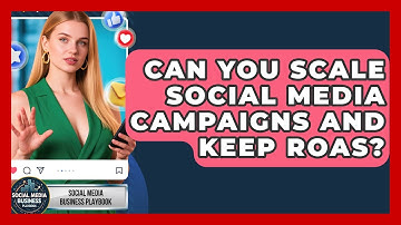 Can You Scale Social Media Campaigns And Keep ROAS? - Social Media Business Playbook