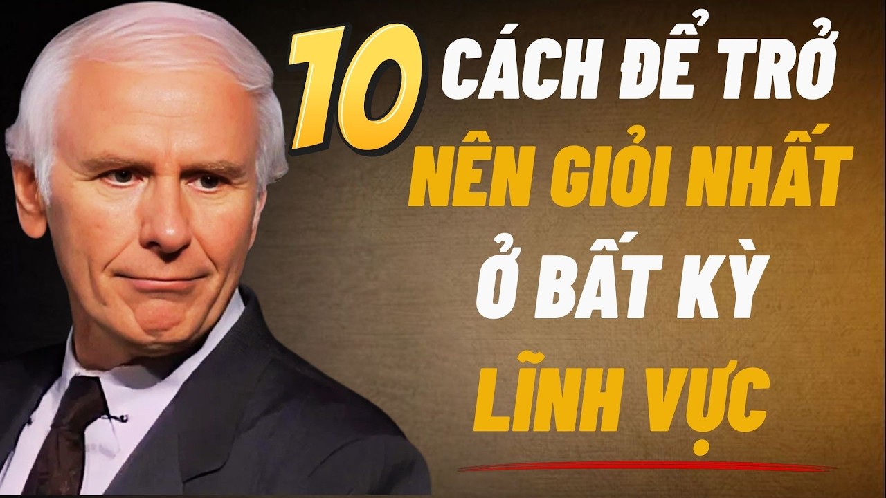 vì sao 90% người nỗ lực cả đời nhưng không bao giờ giỏi nhất| động lực jim rohn