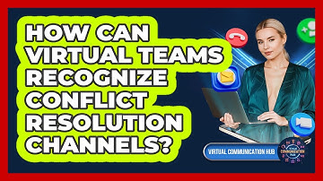 How Can Virtual Teams Recognize Conflict Resolution Channels?