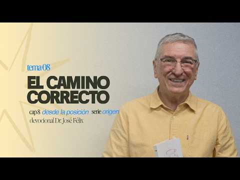 Tema 08: EL CAMINO CORRECTO | Capítulo 08: DESDE LA POSICIÓN I Serie: Origen