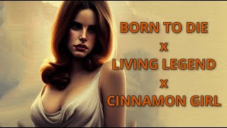 BORN TO DIE X LIVING LEGEND X CINNAMON GIRL \\ EPIC ORCHESTRAL MASHUP