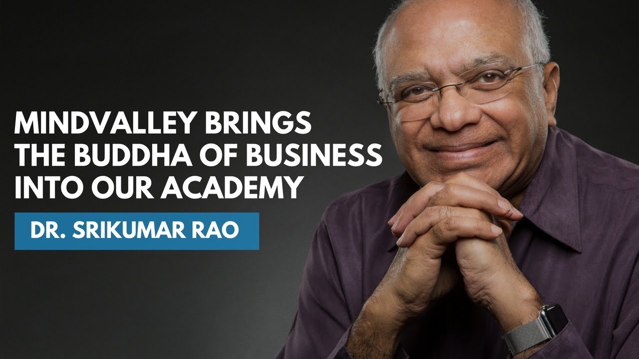 Mindvalley Brings The Buddha of Business Into Our Academy | Dr. Srikumar Rao