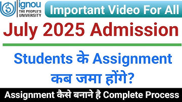 IGNOU July 2025 Admission | When will the assignments of the students be submitted | ignou admiss...