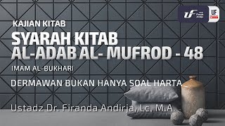 Kitab Al-Adab Al-Mufrad #48: Dermawan Bukan Hanya Soal Harta - Ustadz Dr. Firanda Andirja M.A