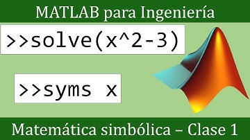 Matemática simbólica: álgebra simbólica y resolución de ecuaciones || Matlab para Ingeniería #14