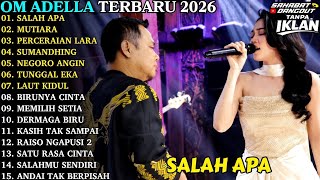 OM ADELLA TERBARU  SALAH APA - MUTIARA  OM ADELLA FULL ALBUM TERBARU 2026 TERPOPULER TERBAIK