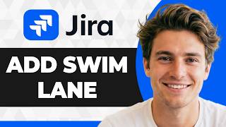 How to Add a Swim Lane in Jira (Step By Step) (2026 Guide)