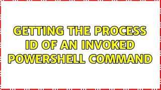 Getting the process id of an invoked PowerShell command