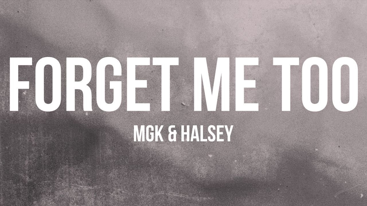 MGK & Halsey - Forget Me Too (Lyrics) - YouTube