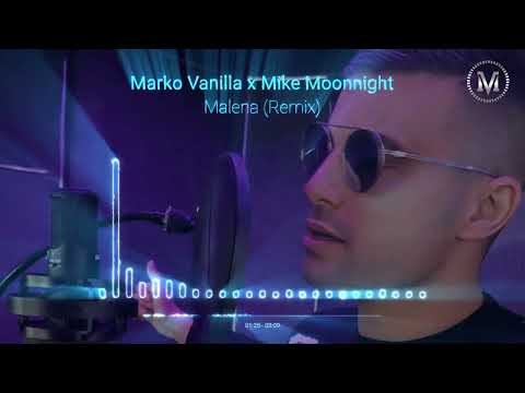 MARKO VANILLA x MIKE MOONNIGHT - MALENA (REMIX 2024)
