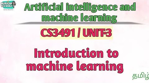 Introduction to machine learning in artificial intelligence and machine learning tamil||CS3491.