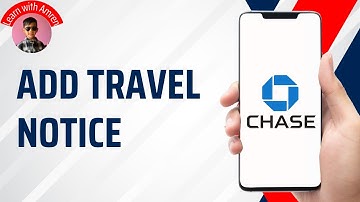 How to Add a Travel Notice in Chase App