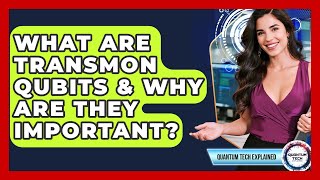 What Are Transmon Qubits & Why Are They Important? - Quantum Tech Explained