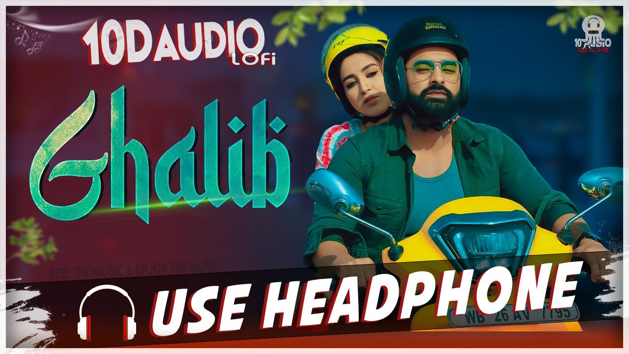 Ghalib New Romantic Bengali Song (10D Audio+Lofi) Use Headphone