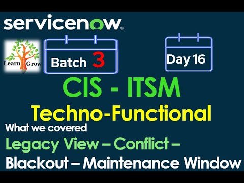 CIS - ITSM Batch 3 | Day 16 | Legacy View - Conflict - Black out - Maintenance Window - Properties