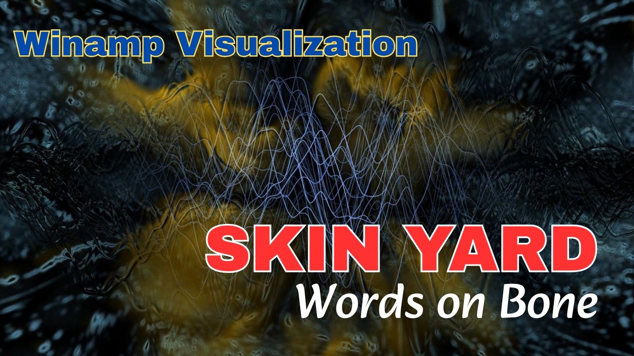 SKIN YARD - Words on Bone (1991) :: Winamp Visualization auf YouTube ansehen