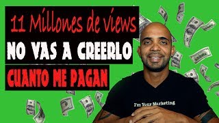 CUANTO me pagan por 11 millones de VIEWS !!! TIPS para hacer dinero con TU CANAL