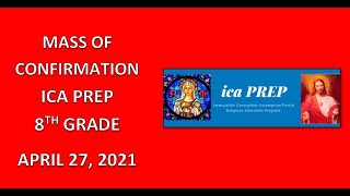 Mass of Confirmation for the ICA PREP Eighth Grade - April 27, 2021
