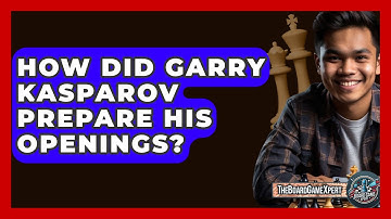How Did Garry Kasparov Prepare His Openings? - The Board Game Xpert
