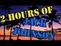 2 hours of Jack Johnson / 2 horas de Jack Johnson