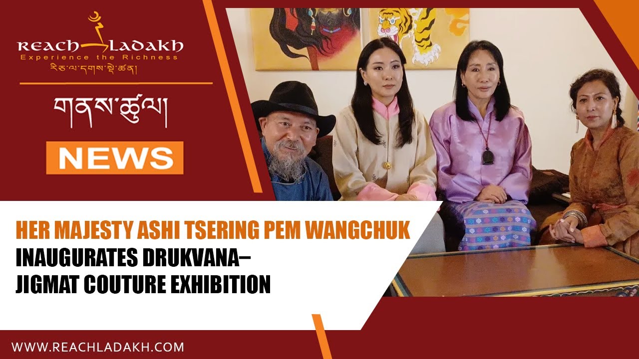 Her Majesty Ashi Tsering Pem Wangchuk inaugurates DrukVana–Jigmat Couture exhibition