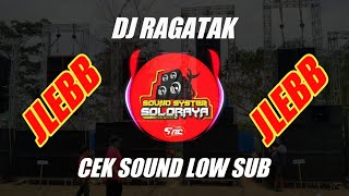 CEK SOUND LOW SUB !! DJ RAGATAK JLEBBB NYANG NDODO !!!