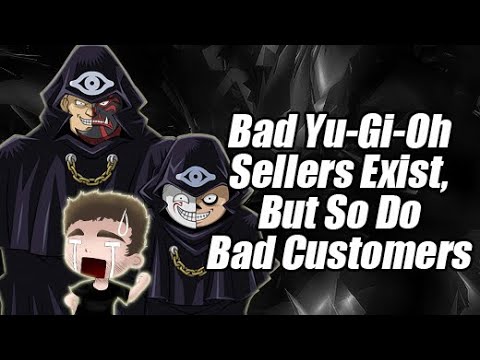 Bad Yu-Gi-Oh Sellers Exist, But So Do Bad Customers Bad Yu-Gi-Oh Sellers Exist, But So Do Bad Customers