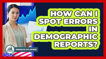 How Can I Spot Errors In Demographic Reports?