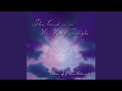 The Lord Is in His Holy Temple